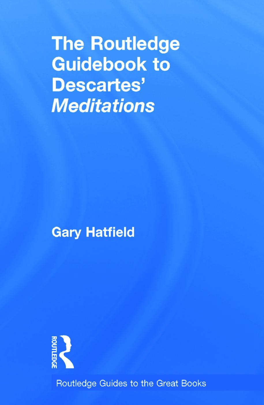 The Routledge Guidebook to Descartes' Meditations