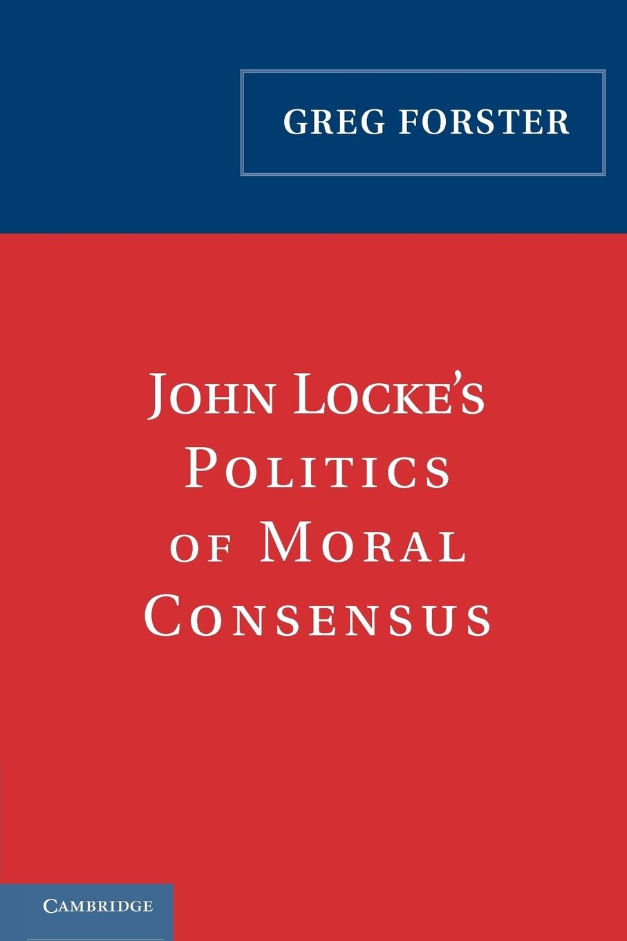 John Locke's Politics of Moral Consensus