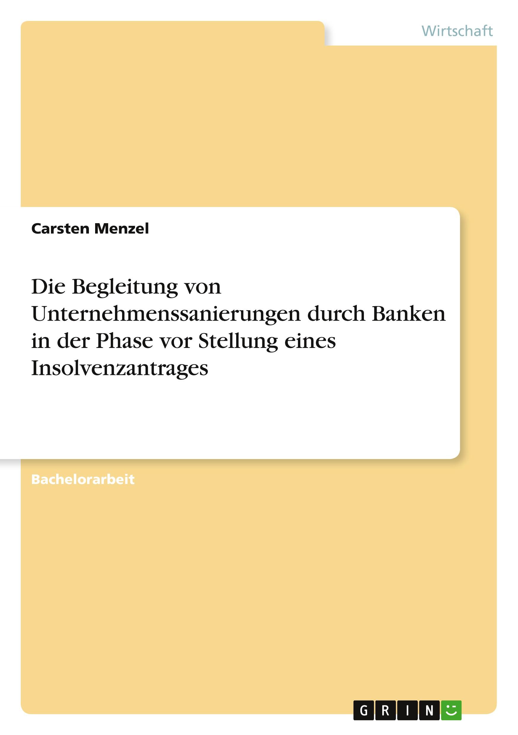 Die Begleitung von Unternehmenssanierungen durch Banken in der Phase vor Stellung eines Insolvenzantrages