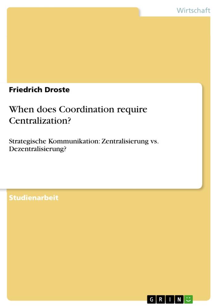 When does Coordination require Centralization?