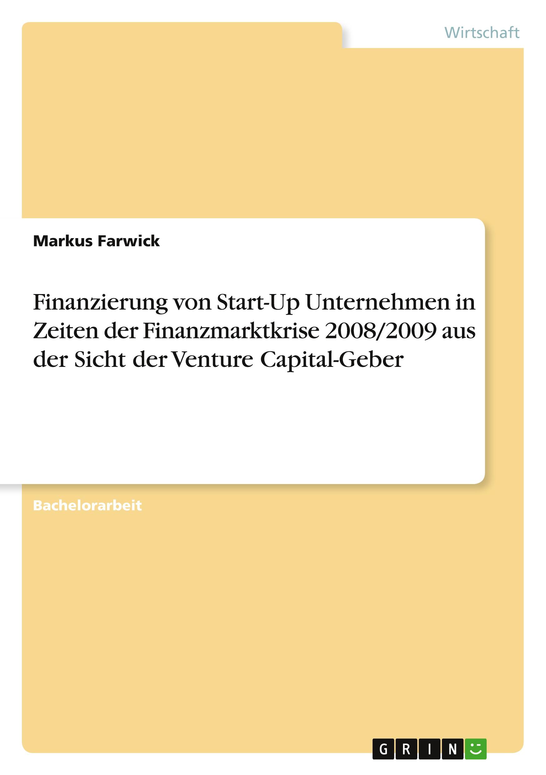 Finanzierung von Start-Up Unternehmen in Zeiten der Finanzmarktkrise 2008/2009 aus der Sicht der Venture Capital-Geber