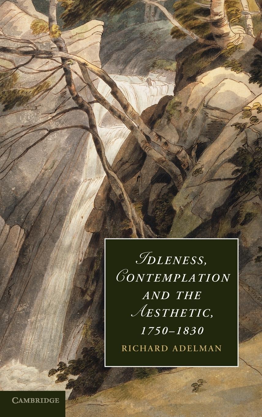 Idleness, Contemplation and the Aesthetic, 1750-1830