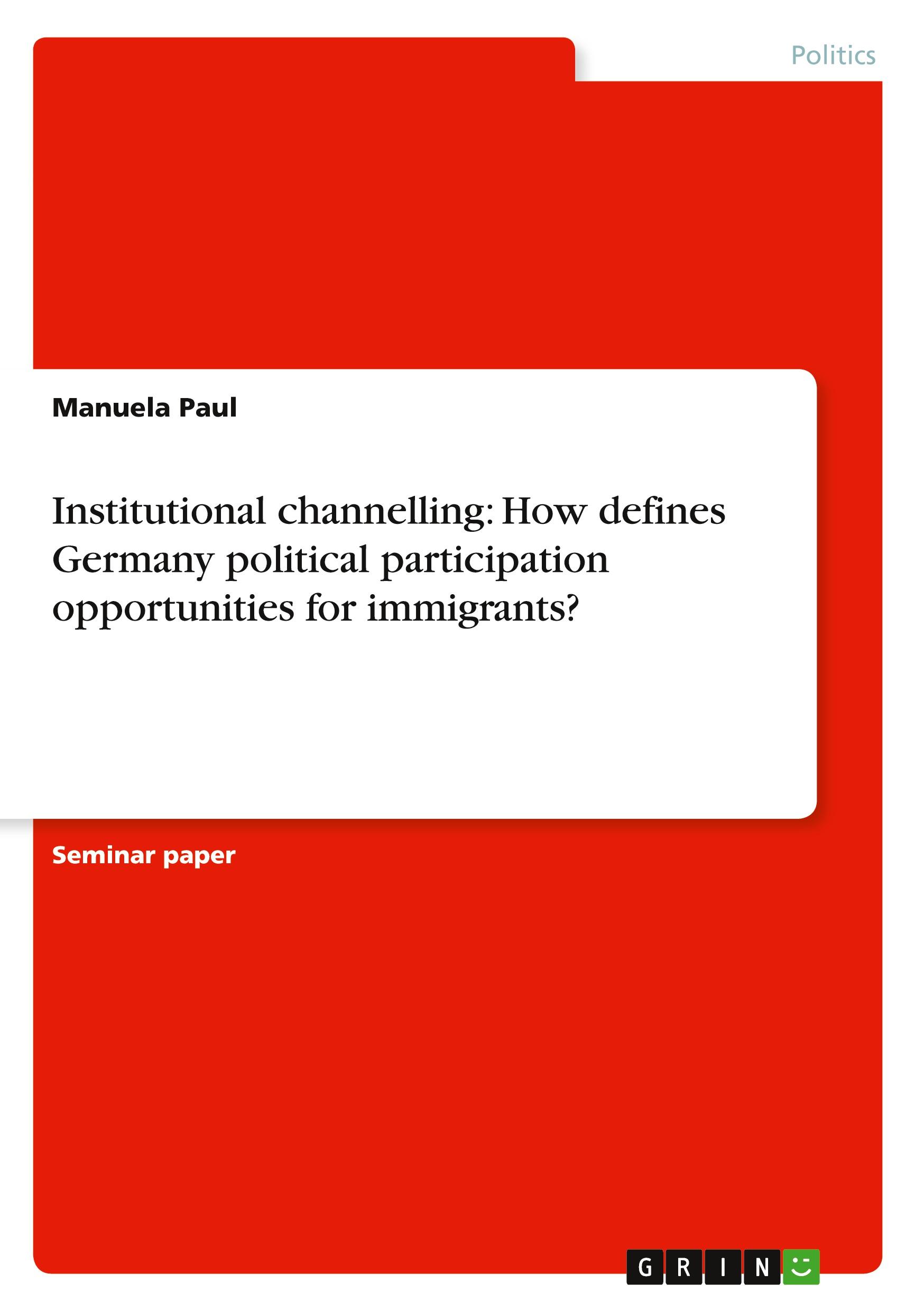 Institutional channelling: How defines Germany political participation opportunities for immigrants?