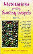 Meditations on the Sunday Gospel: Year a