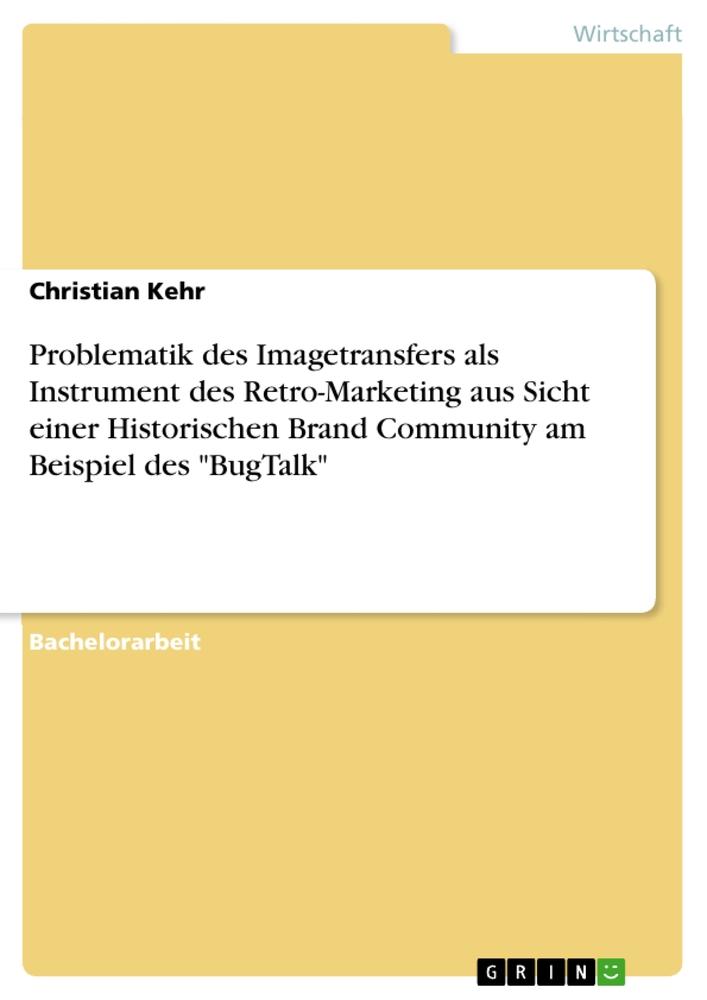 Problematik des Imagetransfers als Instrument des Retro-Marketing aus Sicht einer Historischen Brand Community am Beispiel des "BugTalk"