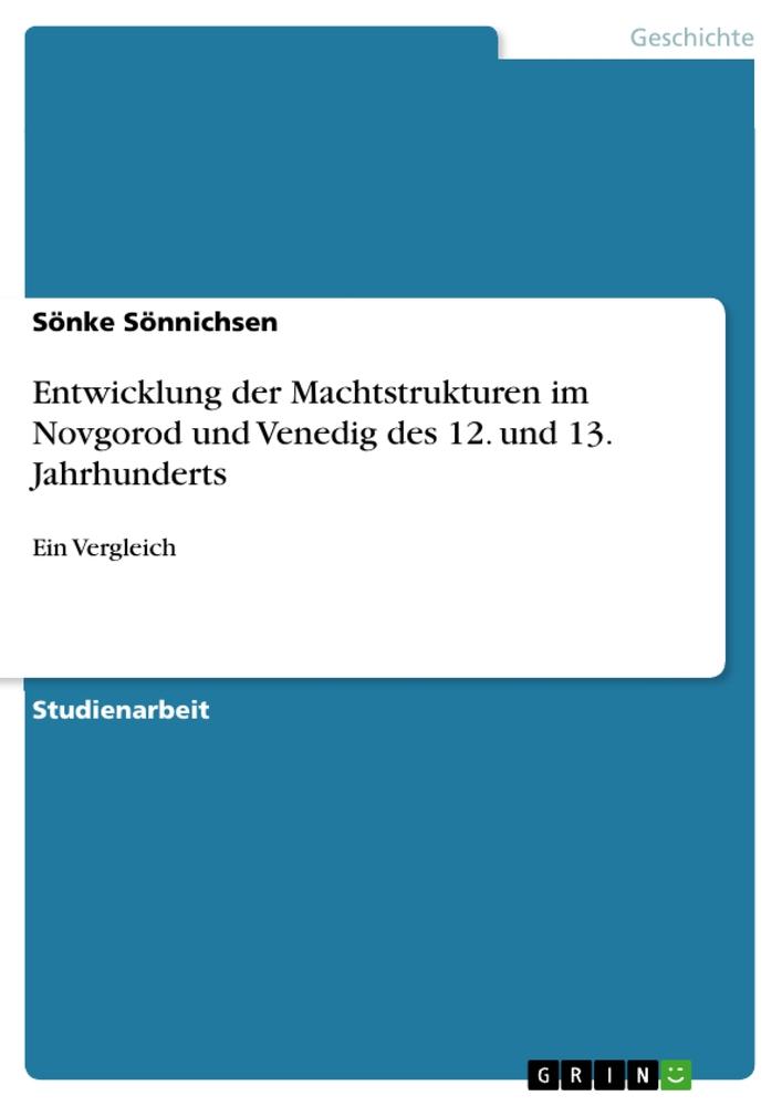 Entwicklung der Machtstrukturen im Novgorod und Venedig des 12. und 13. Jahrhunderts