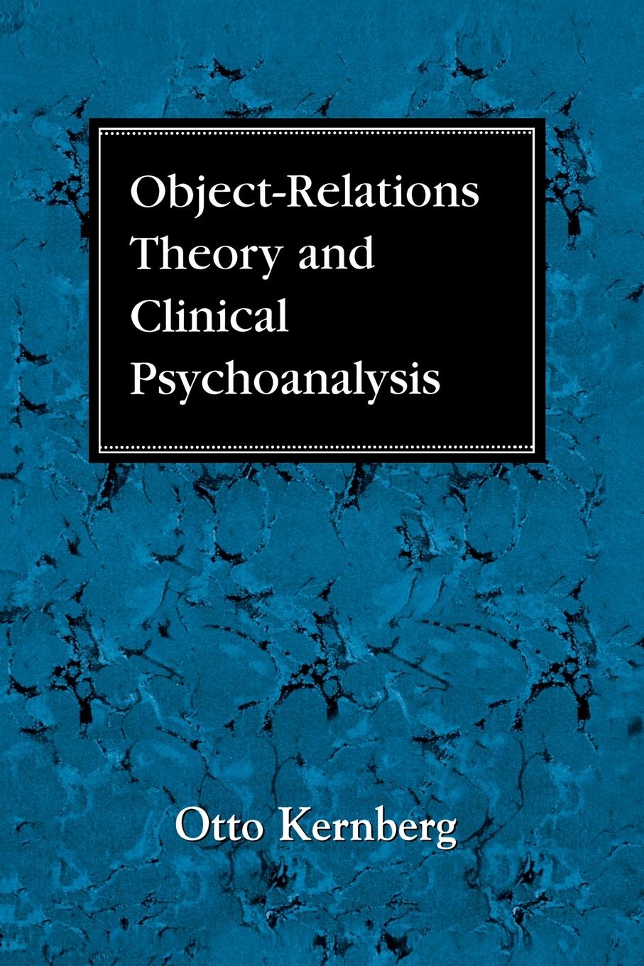 Object Relations Theory and Clinical Psychoanalysis