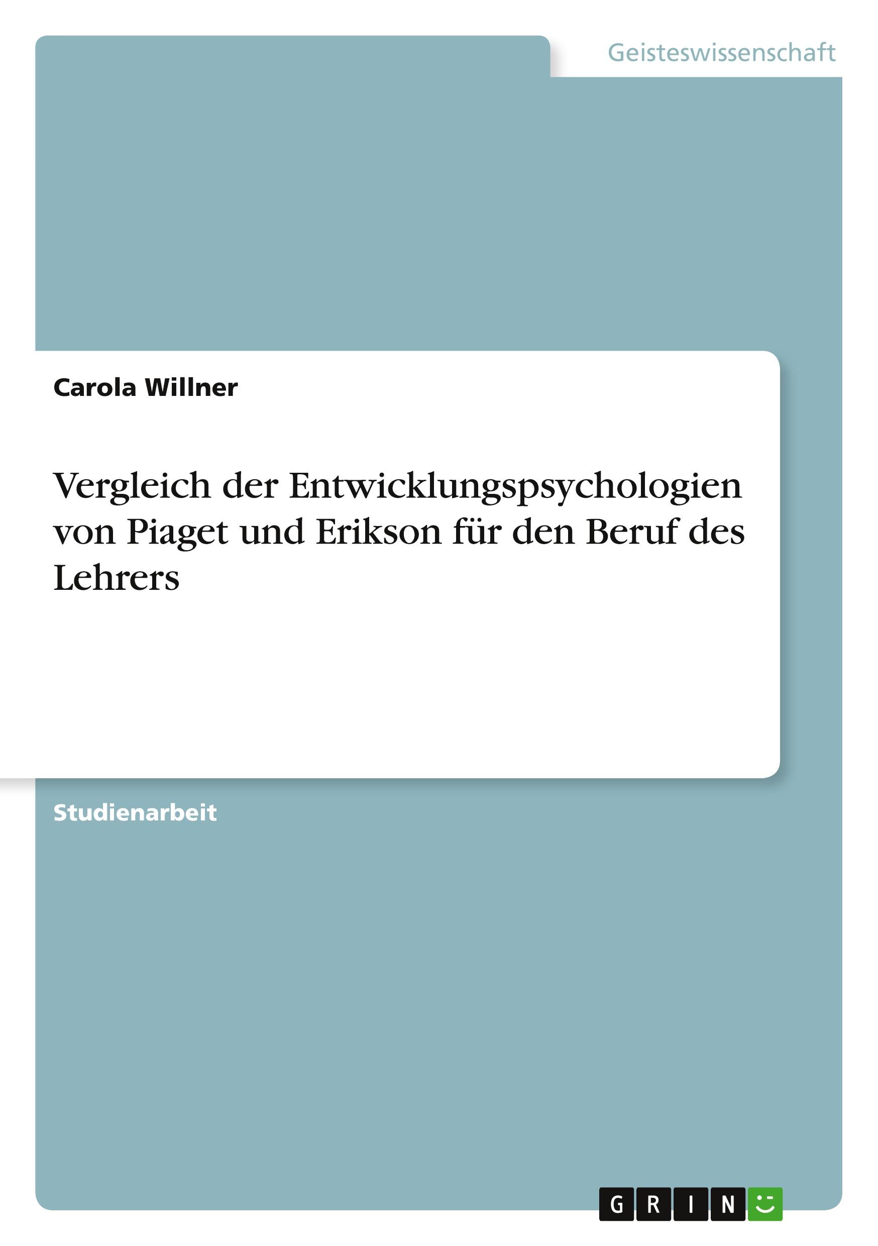 Vergleich der Entwicklungspsychologien von Piaget und Erikson für den Beruf des Lehrers