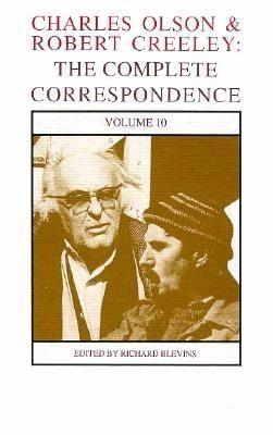 Charles Olson & Robert Creeley: The Complete Correspondence: Volume 10