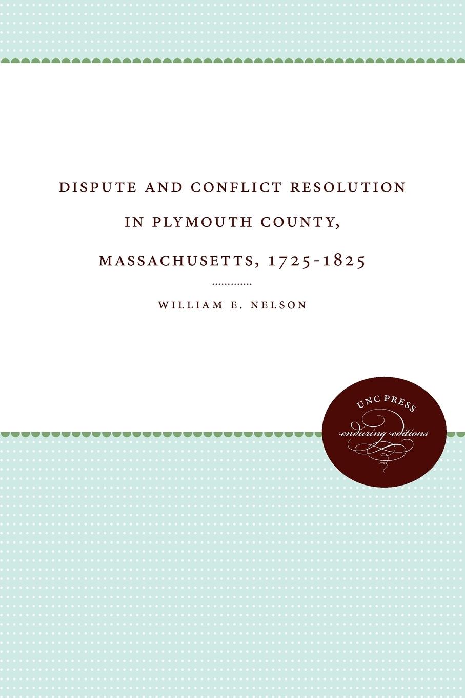 Dispute and Conflict Resolution in Plymouth County, Massachusetts, 1725-1825