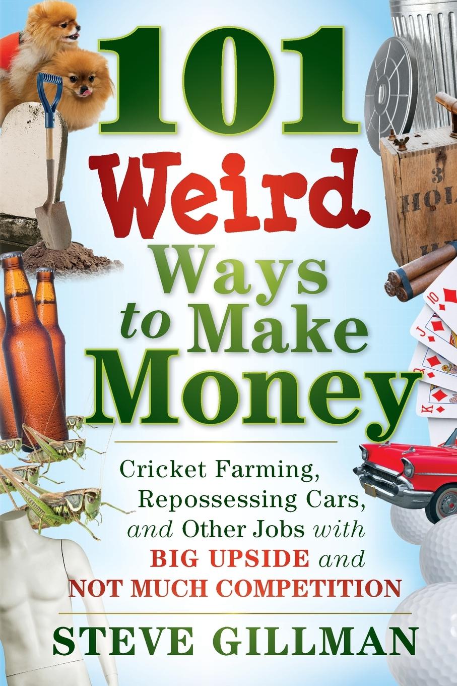 101 Weird Ways to Make Money