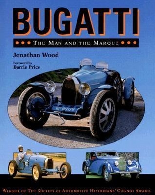 Bugatti: The Man and the Marque