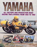 Yamaha Racing Motorcycles: All Factory and Production Road-Racing Two-Strokes from 1955 to 1993