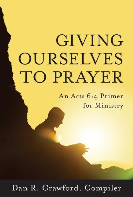 Giving Ourselves to Prayer