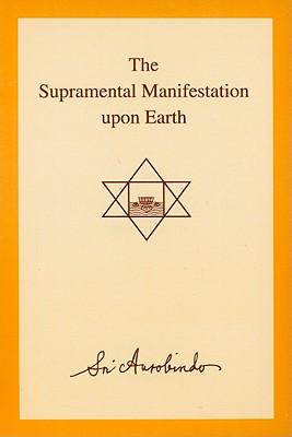 The Supramental Manifestation Upon Earth