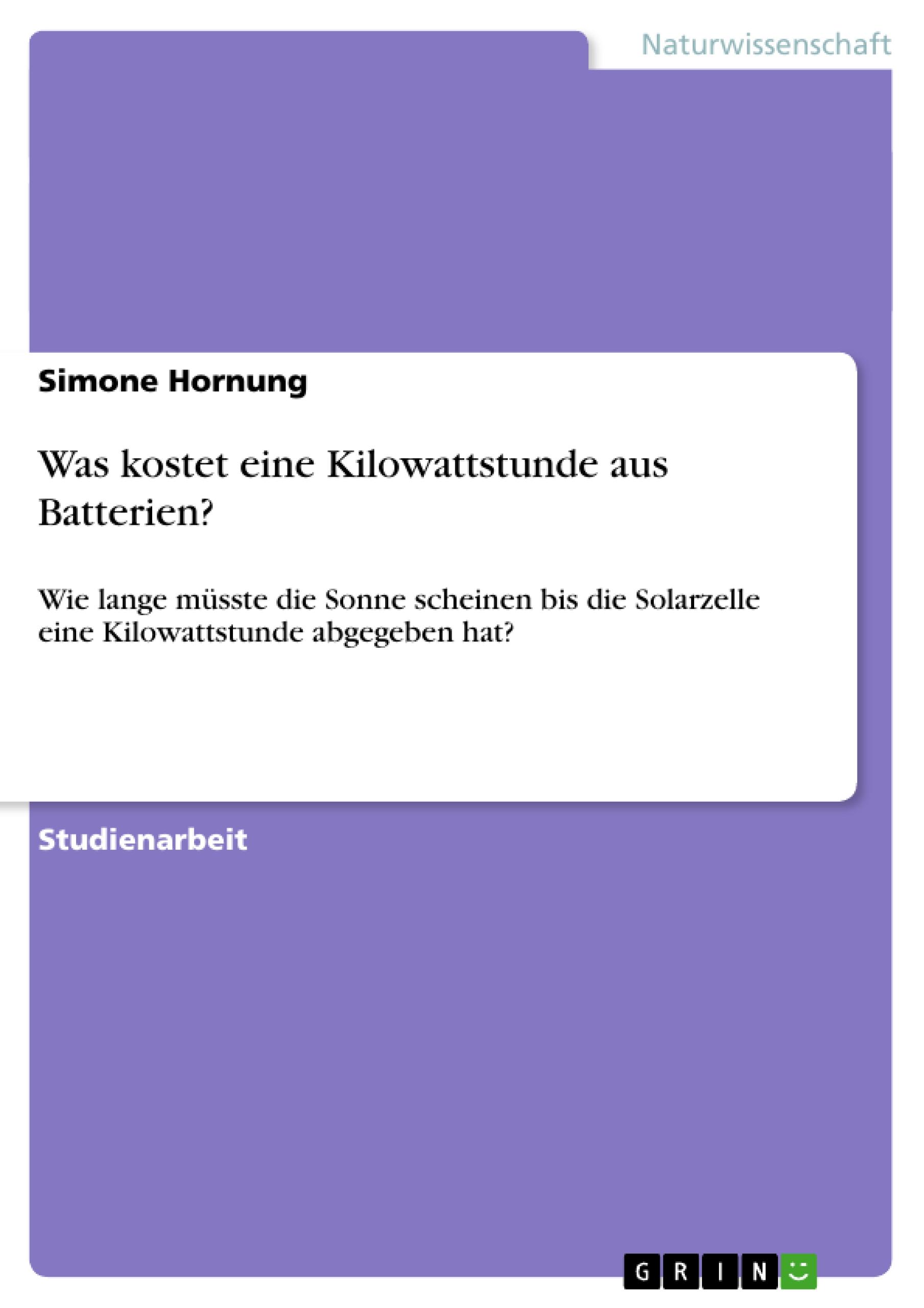 Was kostet eine Kilowattstunde aus Batterien?