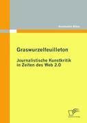 Graswurzelfeuilleton: Journalistische Kunstkritik in Zeiten des Web 2.0