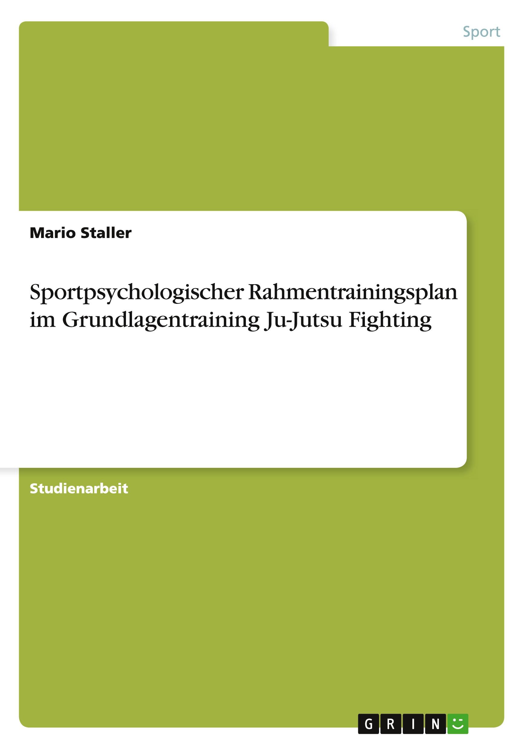 Sportpsychologischer Rahmentrainingsplan im Grundlagentraining Ju-Jutsu Fighting