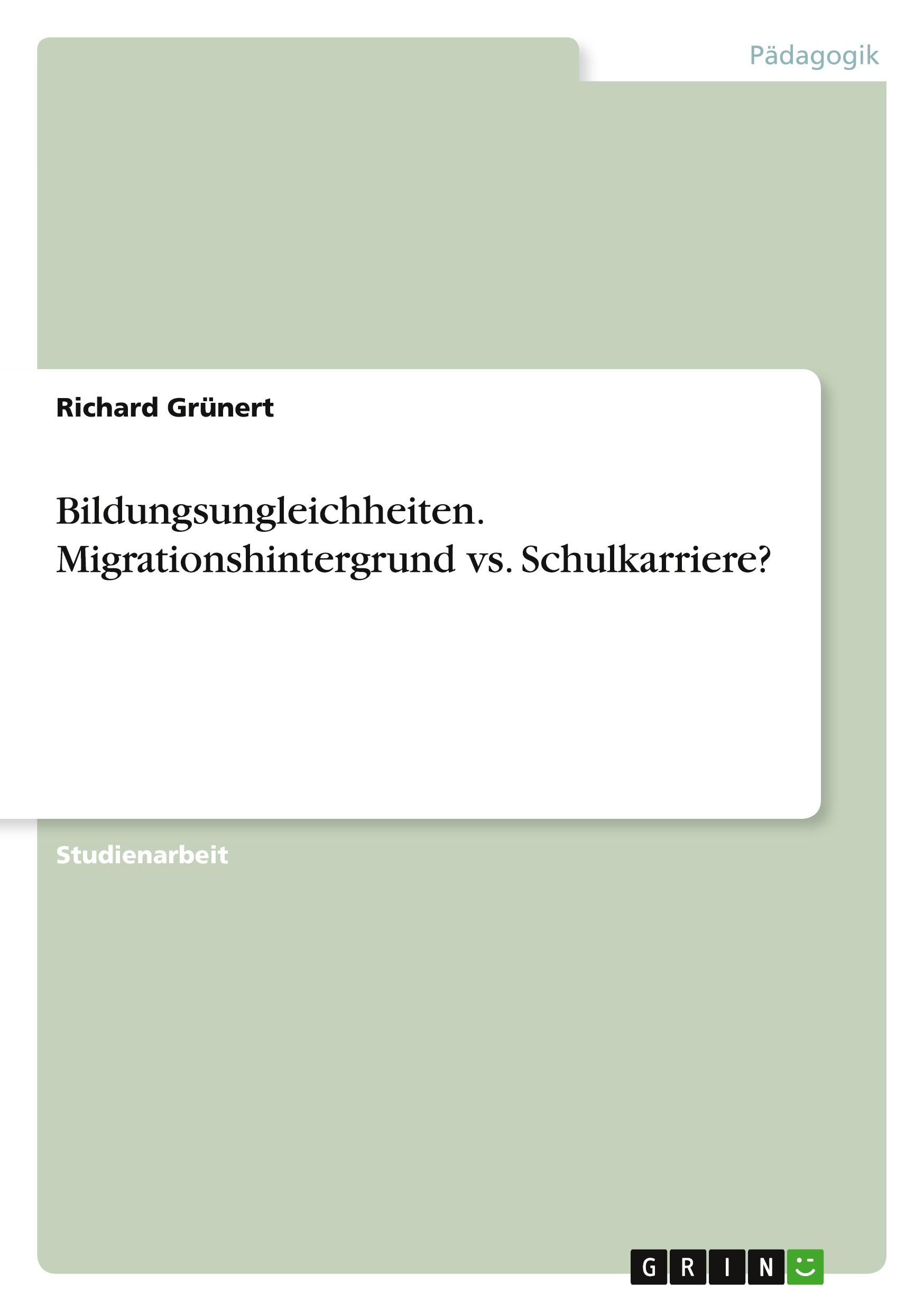 Bildungsungleichheiten. Migrationshintergrund vs. Schulkarriere?