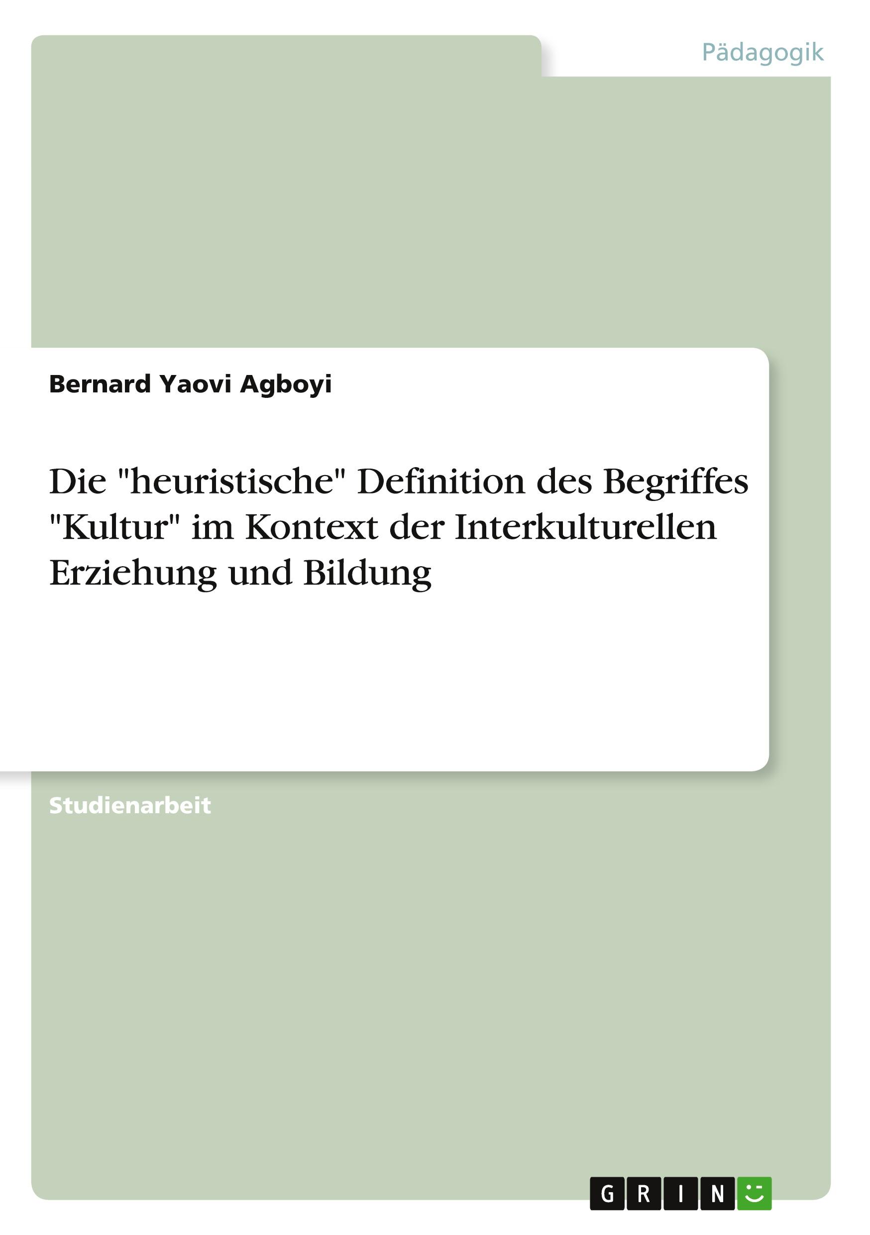 Die "heuristische" Definition des Begriffes "Kultur" im Kontext der  Interkulturellen Erziehung und Bildung