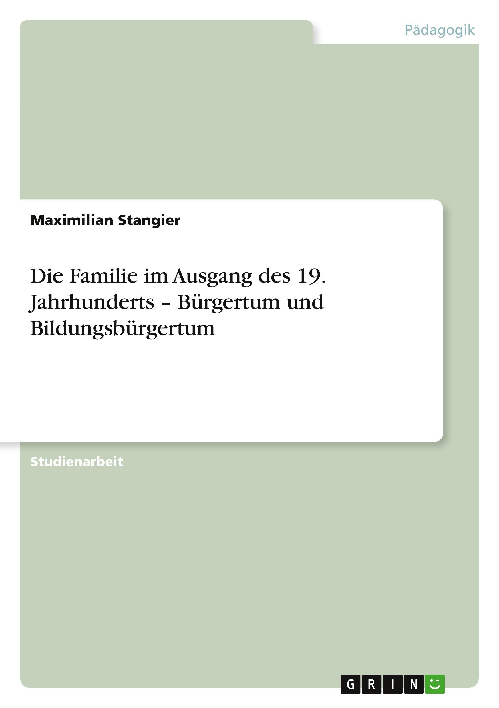 Die Familie im Ausgang des 19. Jahrhunderts ¿ Bürgertum und Bildungsbürgertum