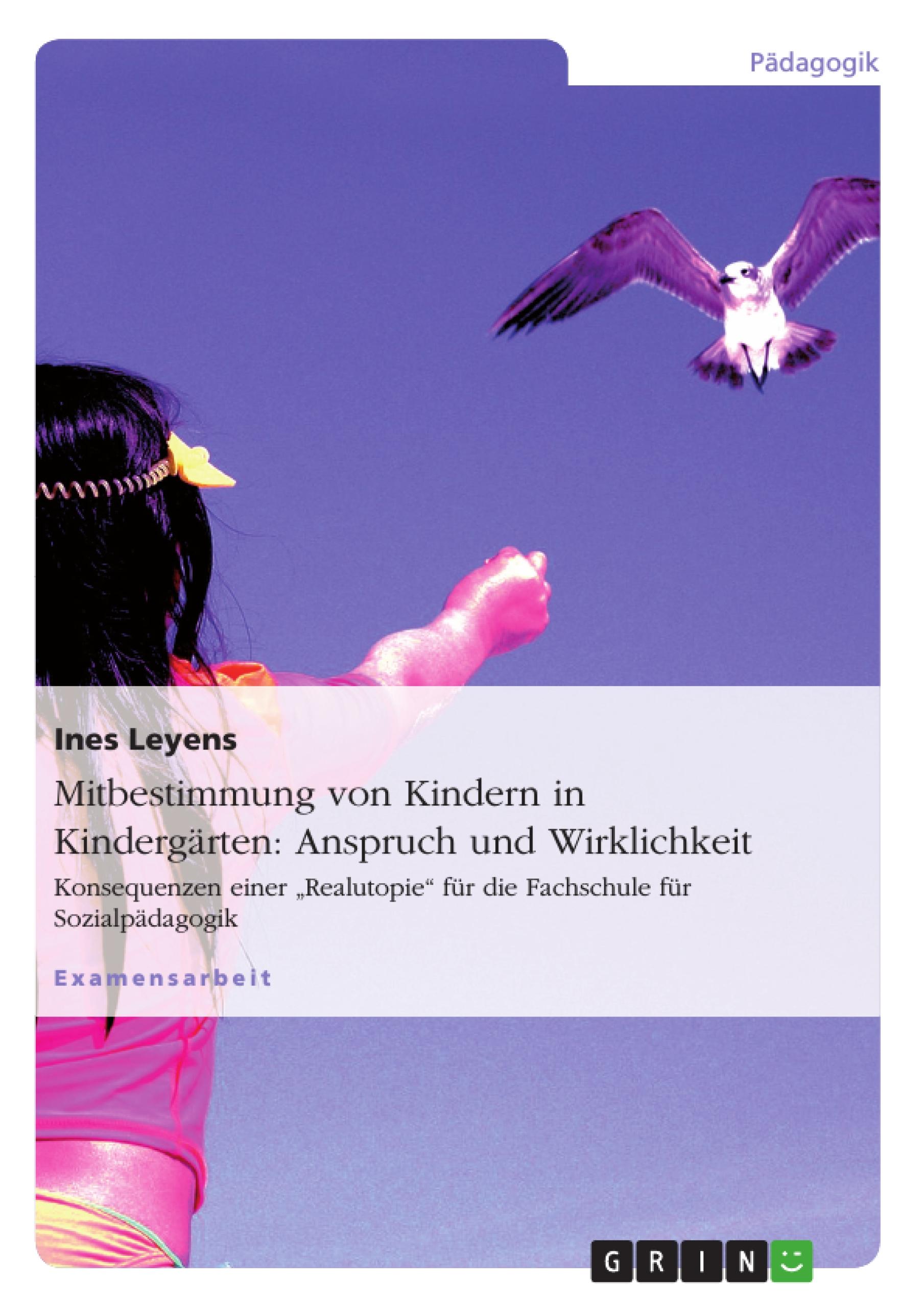 Mitbestimmung von Kindern in Kindergärten: Anspruch und Wirklichkeit