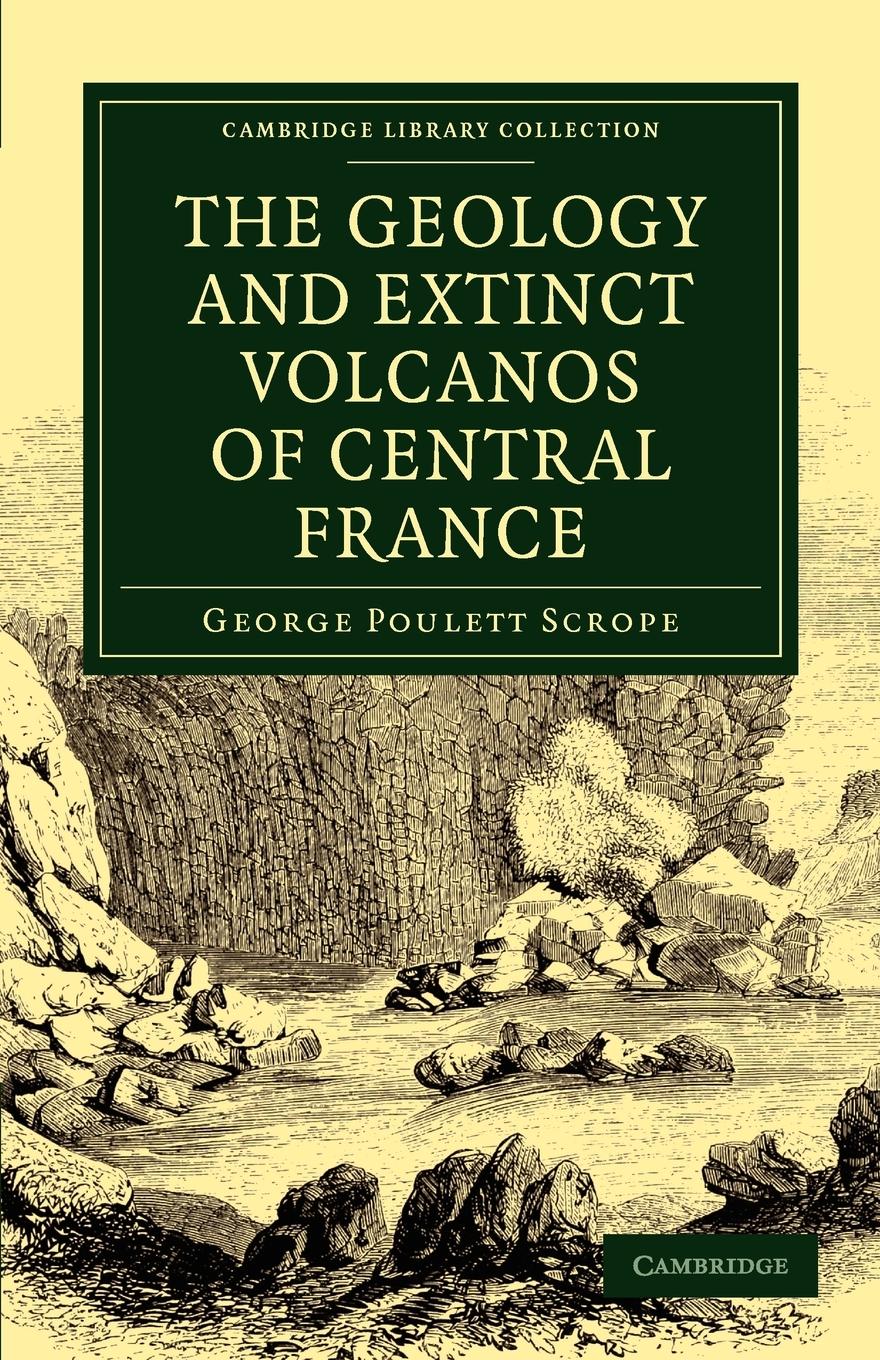 The Geology and Extinct Volcanos of Central France