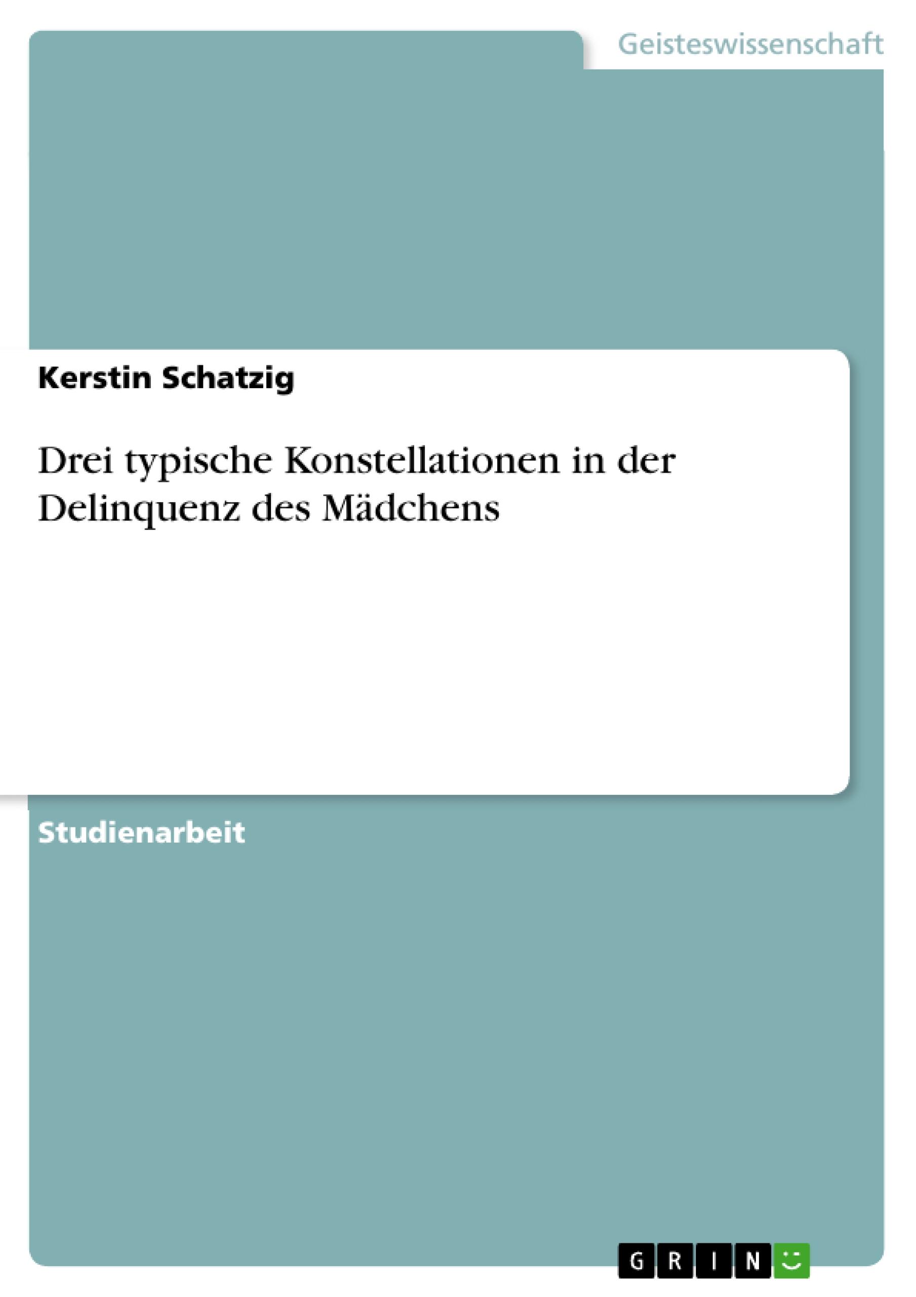 Drei typische Konstellationen in der Delinquenz des Mädchens