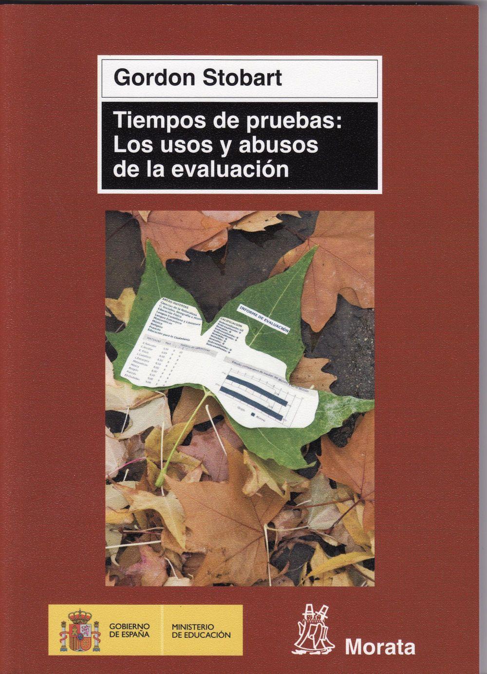 Tiempos de pruebas : los usos y abusos de la evaluación