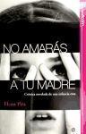 No amarás a tu madre : crónica novelada de una infancia rota