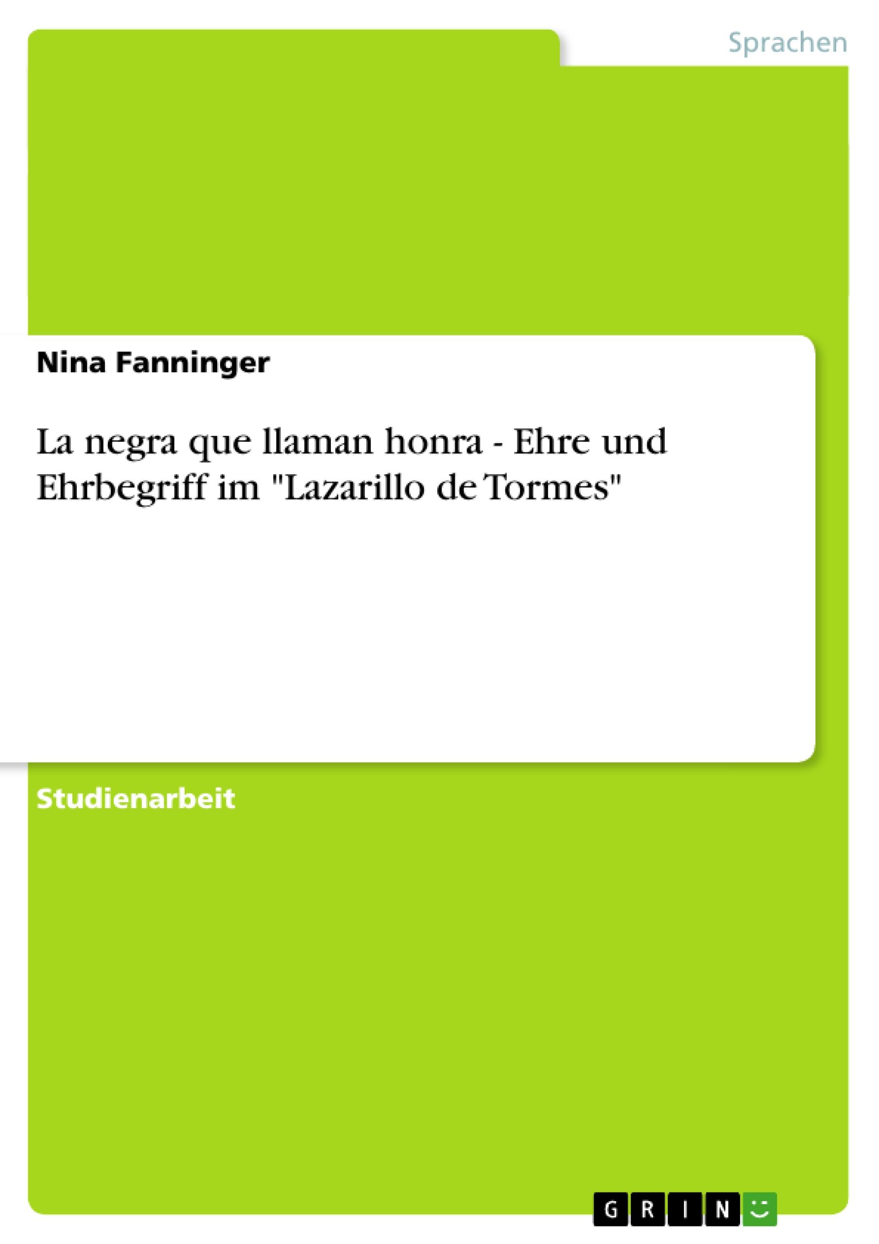 La negra que llaman honra - Ehre und Ehrbegriff im "Lazarillo de Tormes"