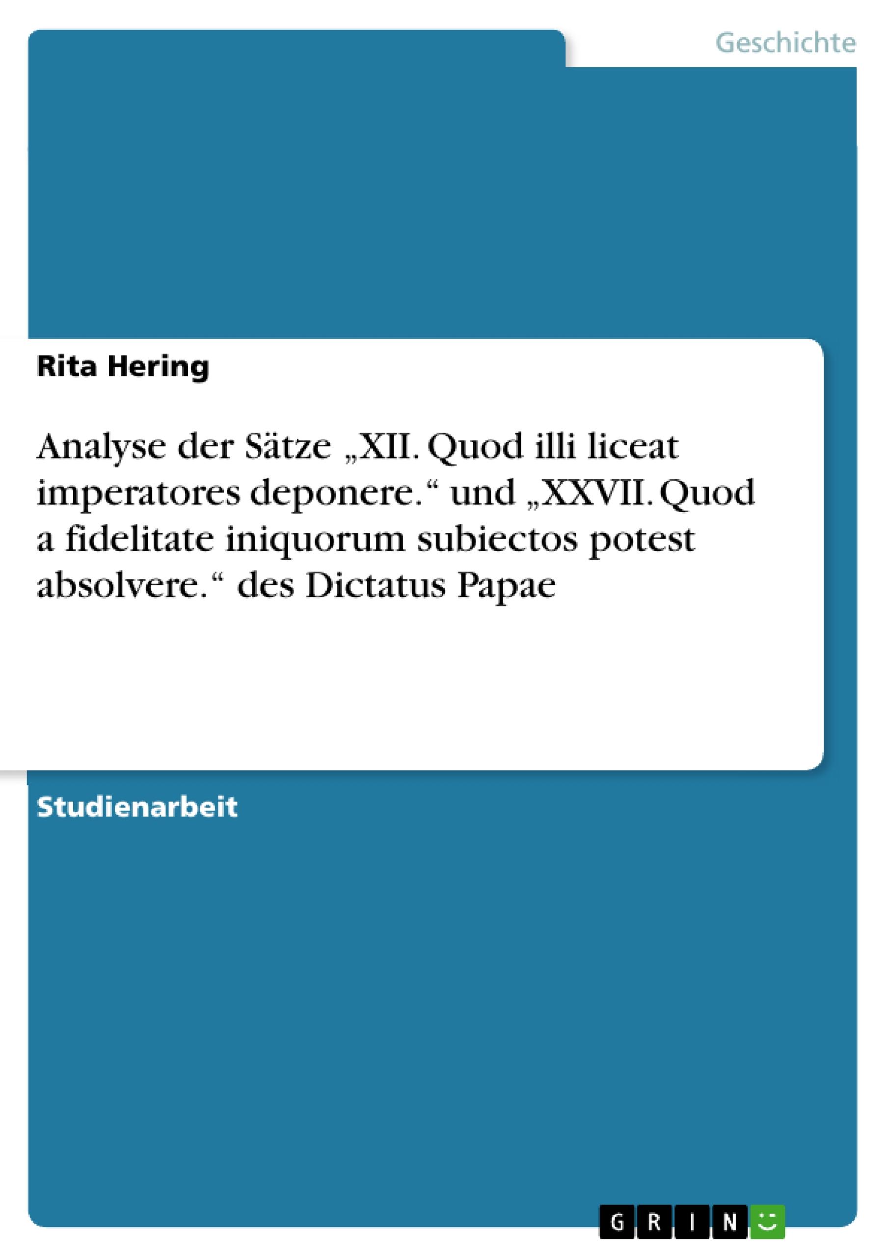 Analyse der Sätze ¿XII. Quod illi liceat imperatores deponere.¿ und  ¿XXVII. Quod a fidelitate iniquorum subiectos potest absolvere.¿ des Dictatus Papae