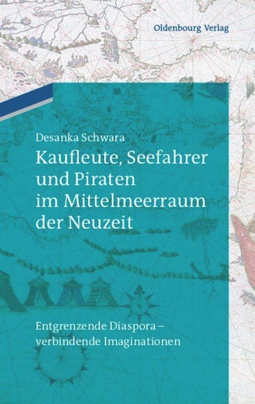 Kaufleute, Seefahrer und Piraten im Mittelmeerraum der Neuzeit