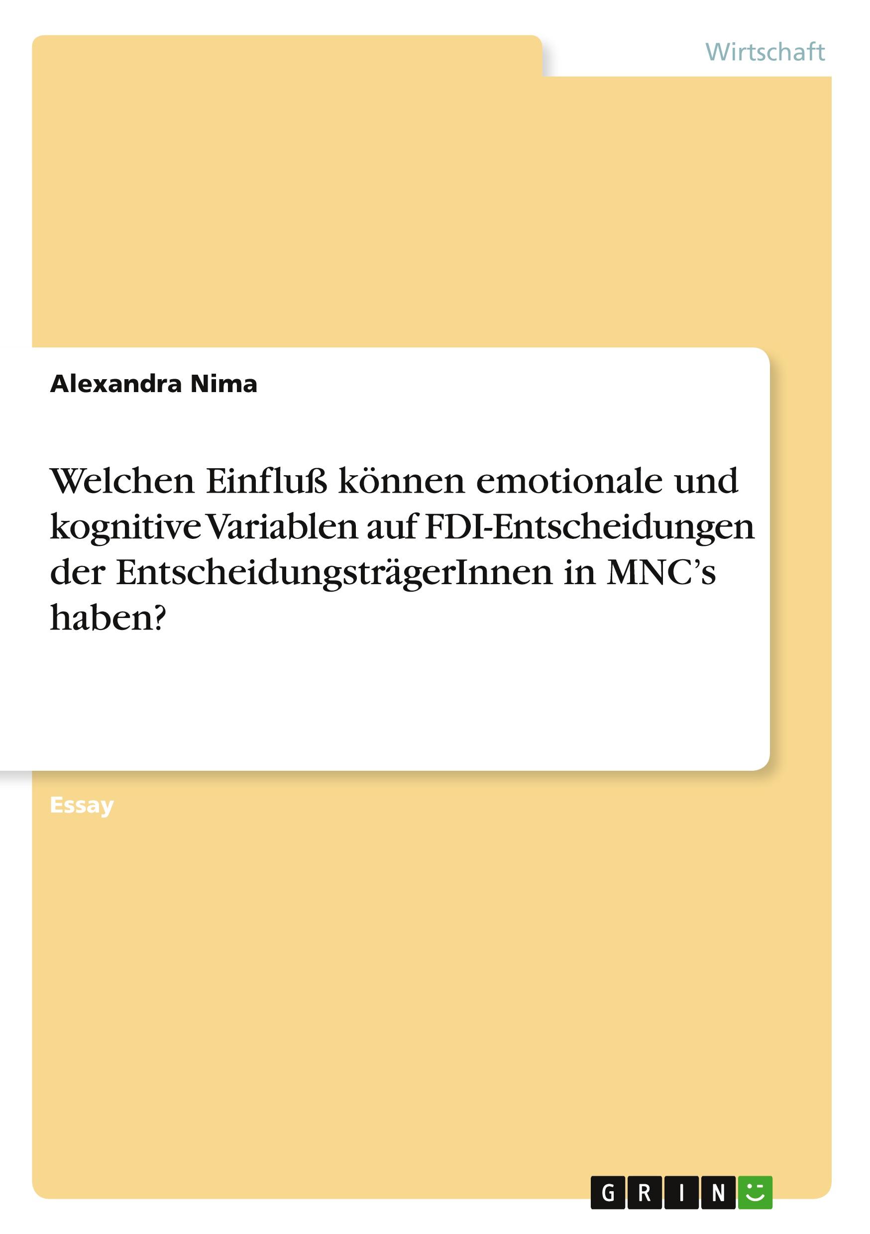 Welchen Einfluß können emotionale und kognitive Variablen auf FDI-Entscheidungen der EntscheidungsträgerInnen in MNC¿s haben?