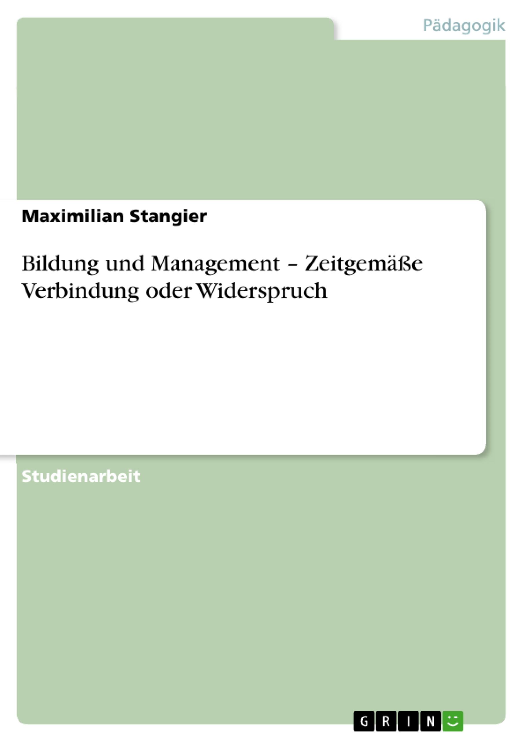 Bildung und Management ¿ Zeitgemäße Verbindung oder Widerspruch