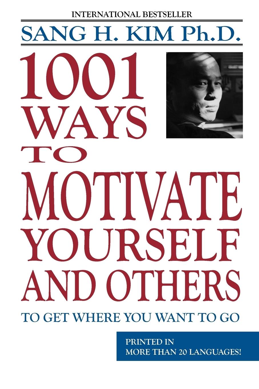 1,001 Ways to Motivate Yourself and Others