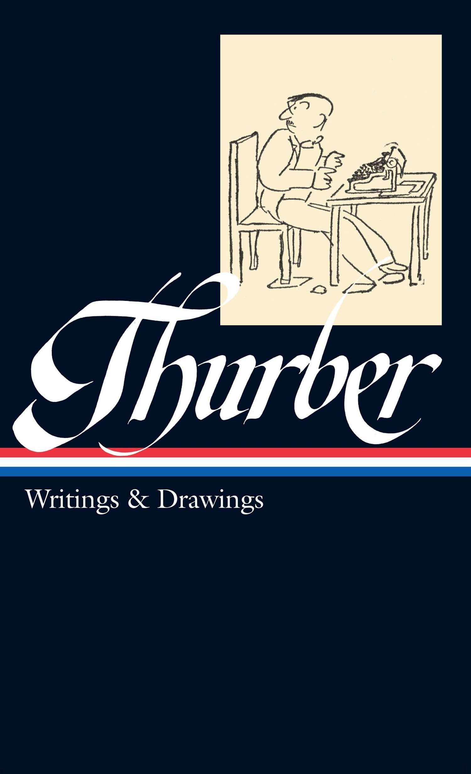 James Thurber: Writings & Drawings (Loa #90)