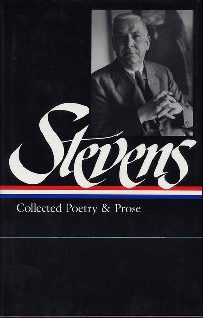 Wallace Stevens: Collected Poetry & Prose (Loa #96)