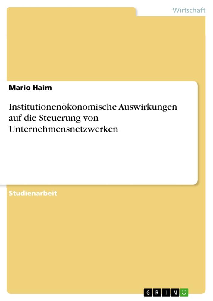 Institutionenökonomische Auswirkungen auf die Steuerung von Unternehmensnetzwerken