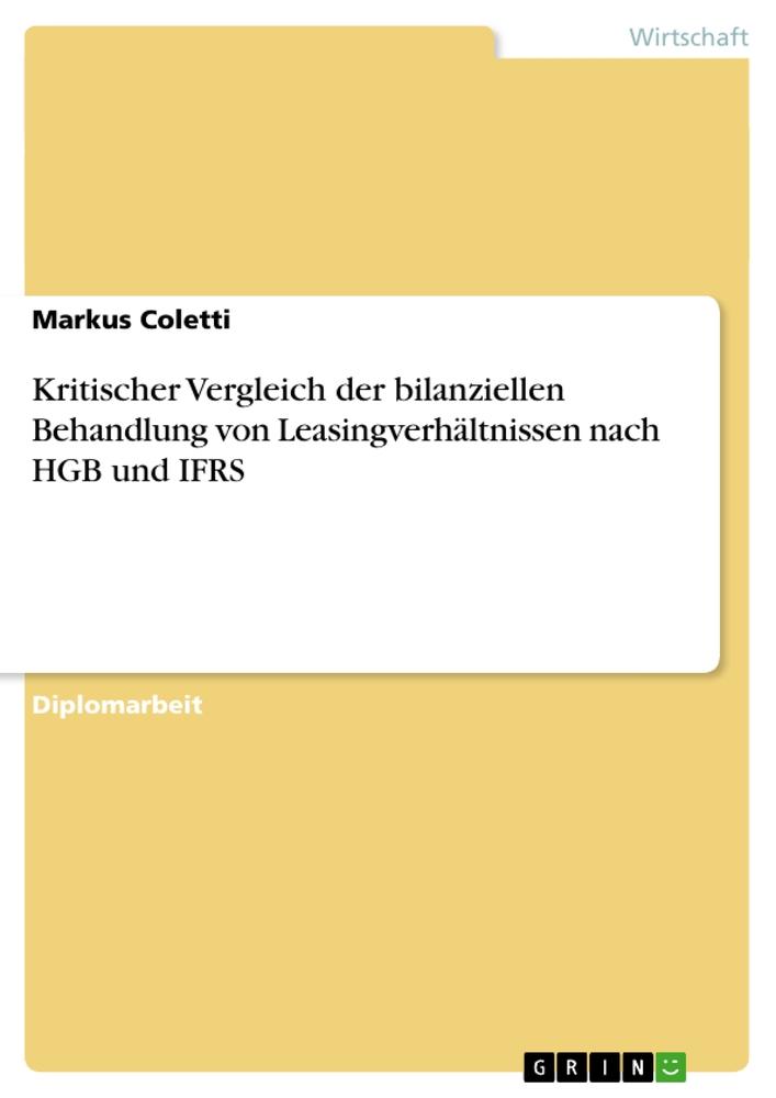 Kritischer Vergleich der bilanziellen Behandlung von Leasingverhältnissen nach HGB und IFRS