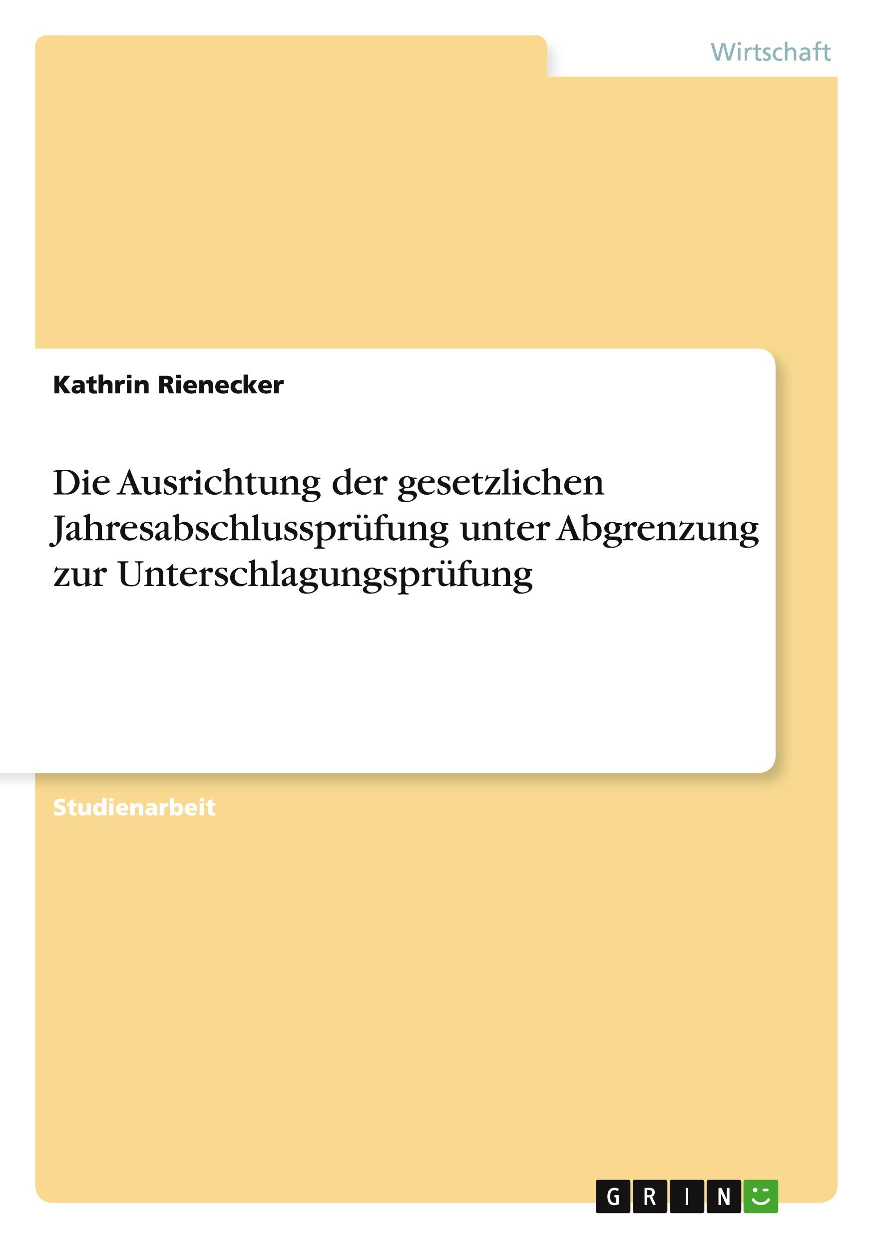 Die Ausrichtung der gesetzlichen Jahresabschlussprüfung unter Abgrenzung zur Unterschlagungsprüfung