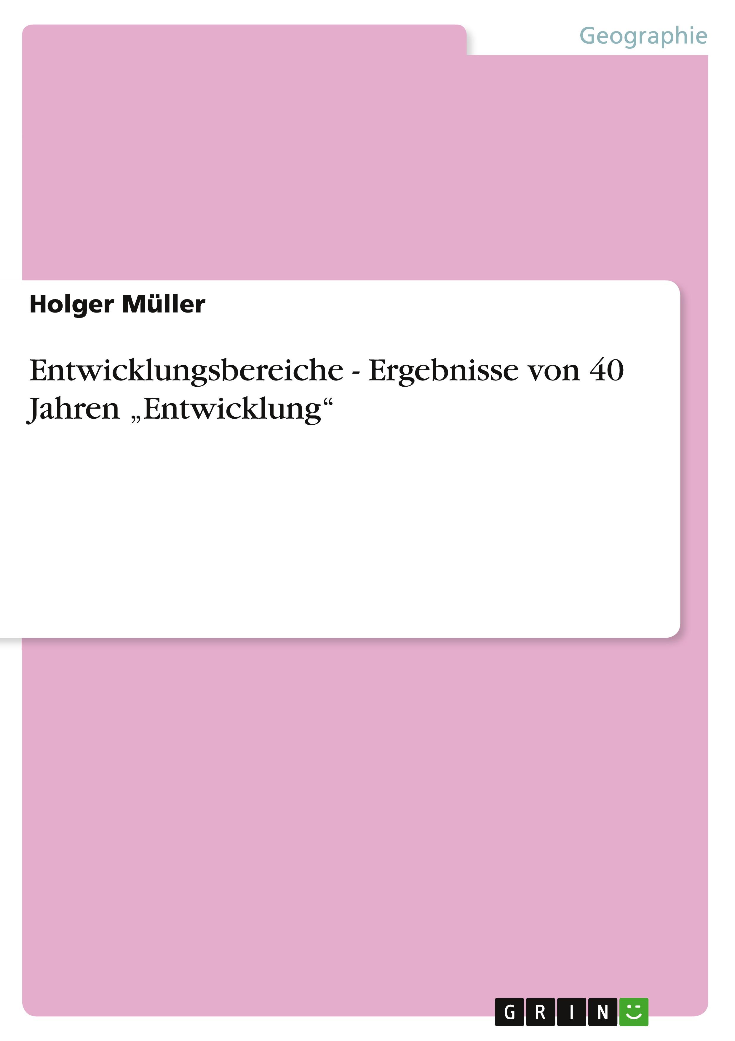 Entwicklungsbereiche - Ergebnisse von 40 Jahren ¿Entwicklung¿