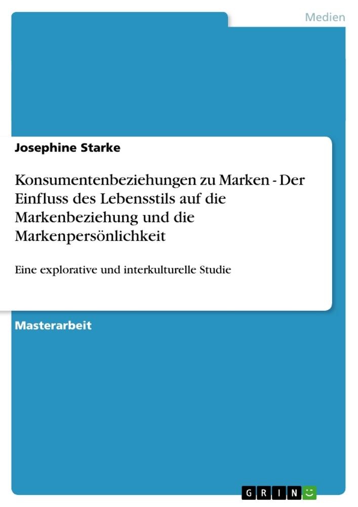 Konsumentenbeziehungen zu Marken - Der Einfluss des Lebensstils auf die Markenbeziehung und die Markenpersönlichkeit