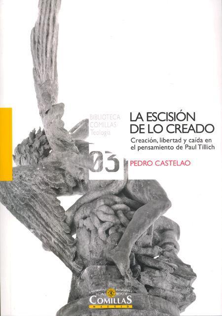 La escisión de lo creado : creación, libertad y caída en el pensamiento de Paul Tillich