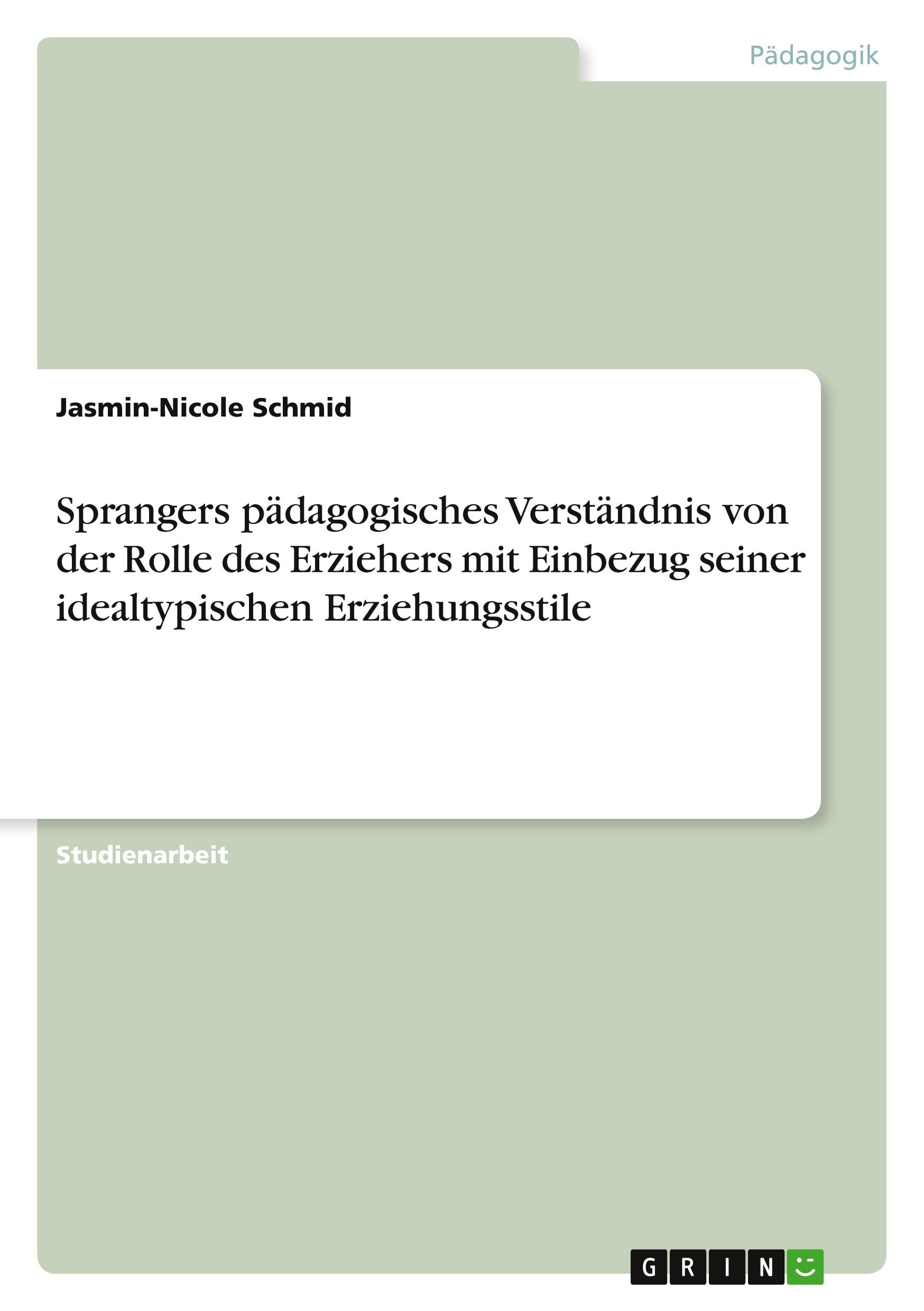 Sprangers pädagogisches Verständnis von der Rolle des Erziehers mit Einbezug seiner idealtypischen Erziehungsstile