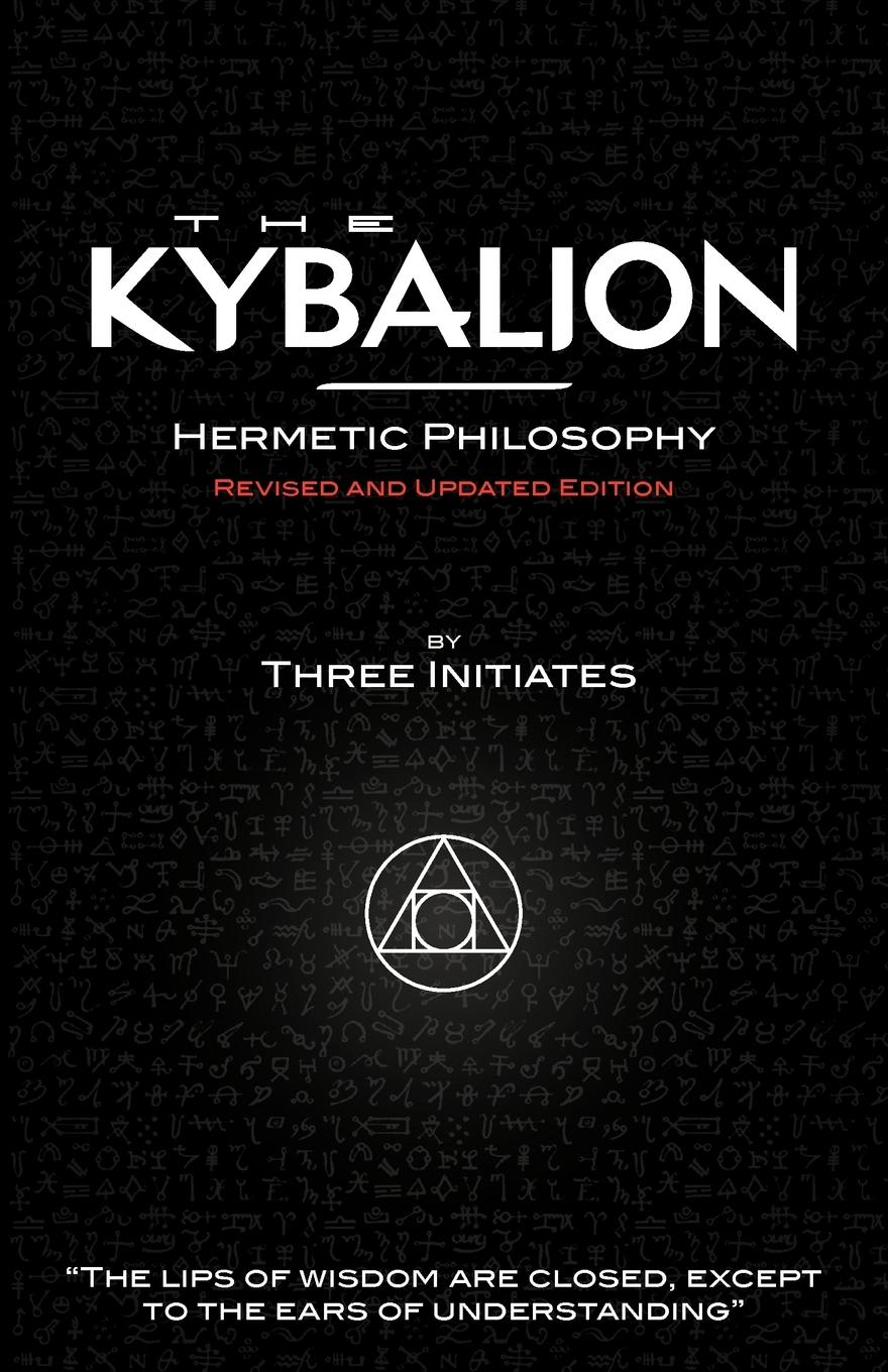 The Kybalion - Hermetic Philosophy - Revised and Updated Edition