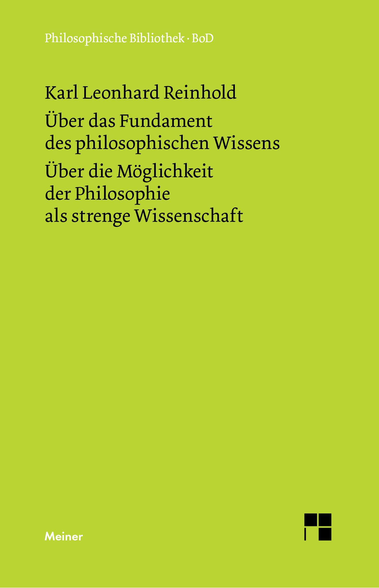 Über das Fundament des philosophischen Wissens (1791). Über die Möglichkeit der Philosophie als strenge Wissenschaft (1790)