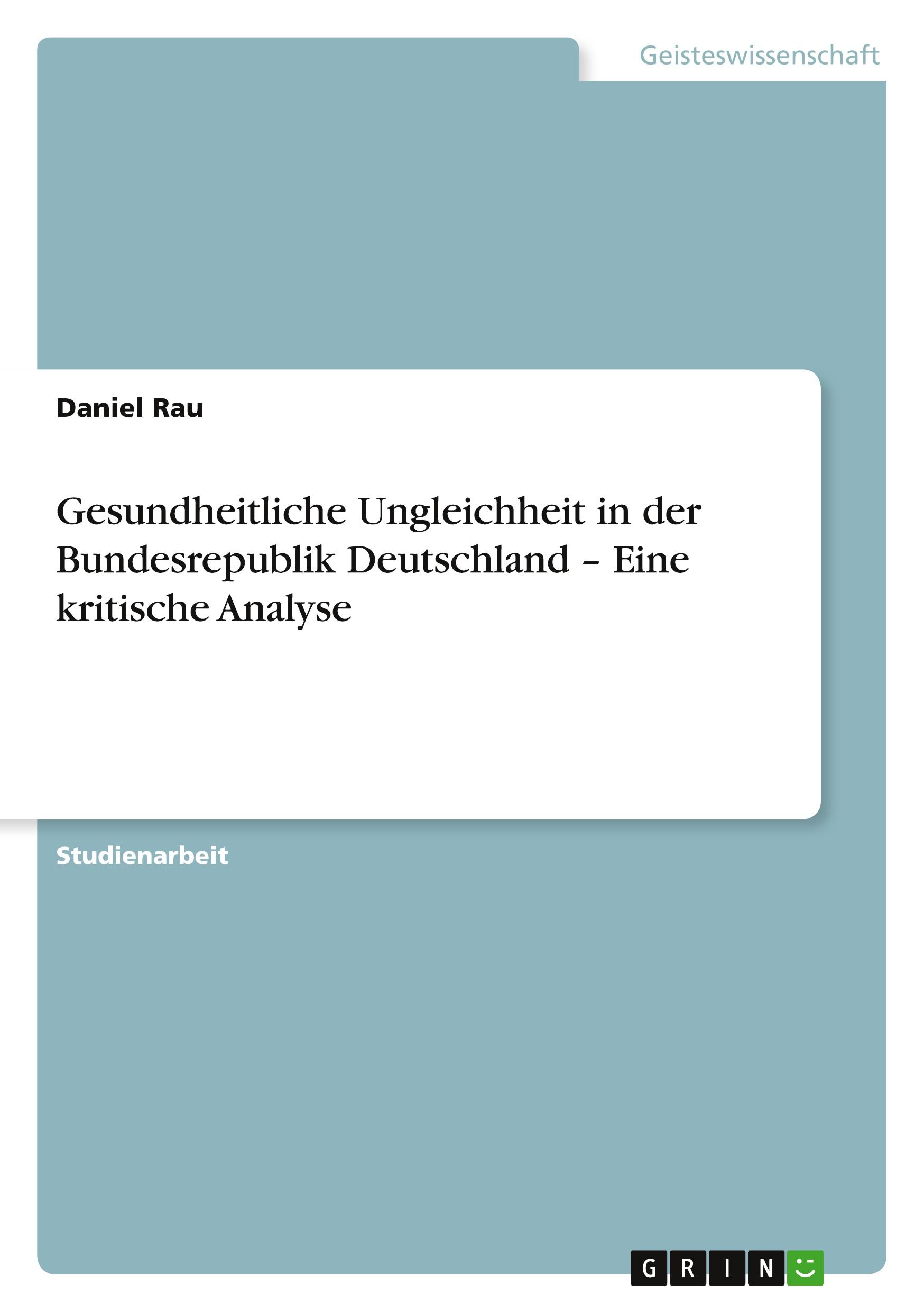 Gesundheitliche Ungleichheit in der Bundesrepublik Deutschland ¿ Eine kritische Analyse