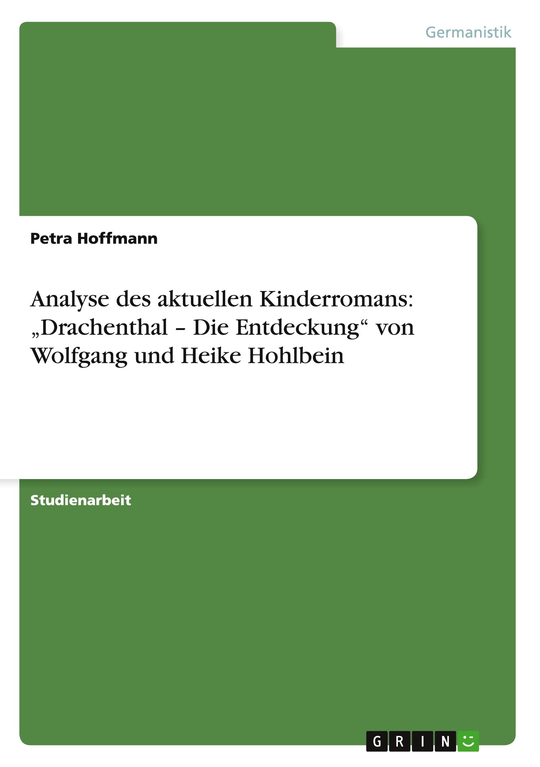 Analyse des aktuellen Kinderromans: ¿Drachenthal ¿ Die Entdeckung¿ von Wolfgang und Heike Hohlbein