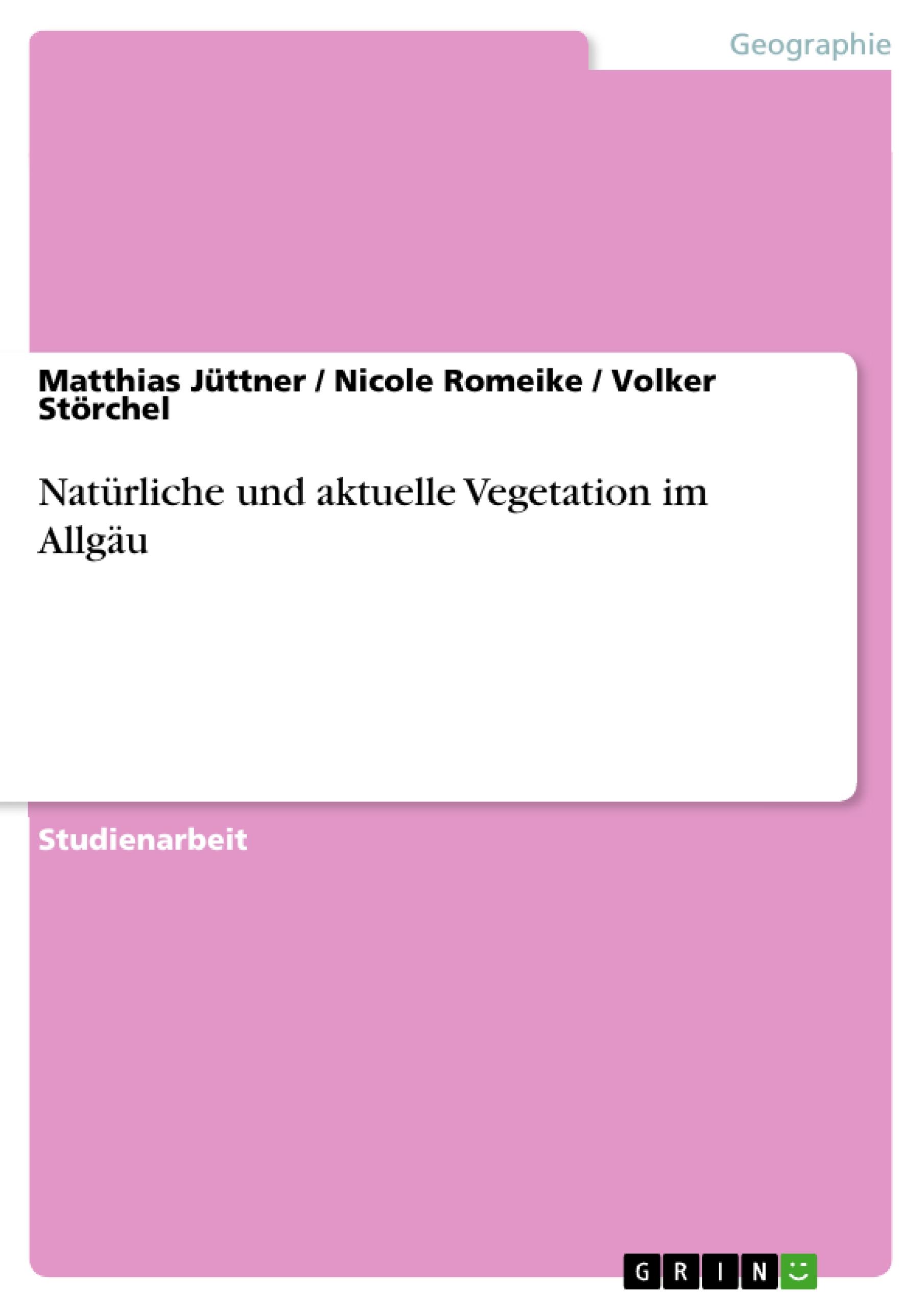 Natürliche und aktuelle Vegetation im Allgäu